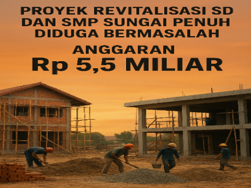Proyek Revitalisasi 12 SD dan SMP Sungai Penuh Disorot