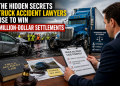 The Hidden Secrets Truck Accident Lawyers Use to Win Million-Dollar Settlements