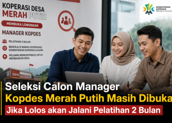 Seleksi Calon Manager Kopdes Merah Putih Masih Dibuka, Jika Lolos akan Jalani Pelatihan 2 Bulan