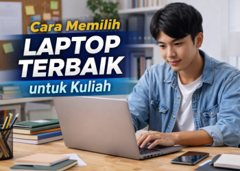Cara Memilih Laptop Terbaik untuk Kuliah