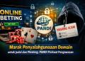 Marak Penyalahgunaan Domain untuk Judol dan Phishing, PANDI Perkuat Pengawasan