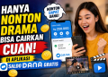 Hanya Nonton Drama Bisa Cairkan Cuan di Aplikasi Saldo DANA Gratis