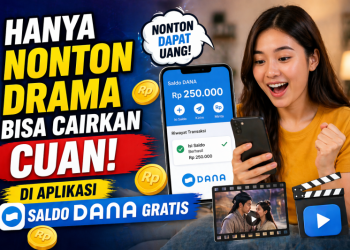 Hanya Nonton Drama Bisa Cairkan Cuan di Aplikasi Saldo DANA Gratis