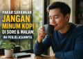Pakar Ingatkan Hindari Minum Kopi Jam Ini, Bisa Berdampak bagi Tubuh