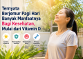 Ternyata Berjemur Pagi Hari Banyak Manfaatnya Bagi Kesehatan, Mulai dari Vitamin D