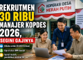 Rekrutmen 30 Ribu Manajer Kopdes 2026, Segini Gajinya