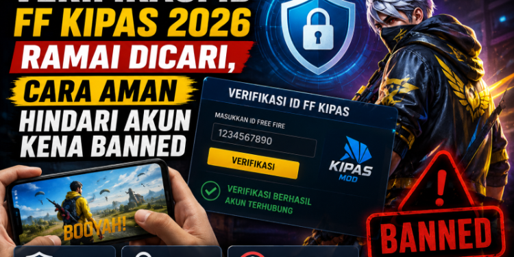 Verifikasi ID FF Kipas 2026 Ramai Dicari, Cara Aman Hindari Akun Kena Banned