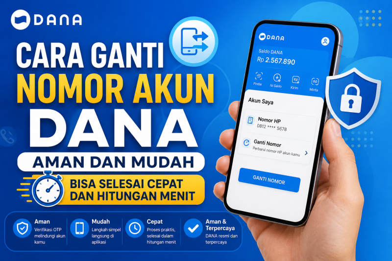 Cara Ganti Nomor Akun DANA Aman dan dan Mudah, Bisa Selesai Cepat dan Hitungan Menit