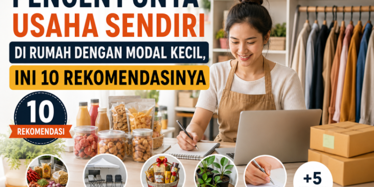 Pengen Punya Usaha Sendiri di Rumah dengan Modal Kecil, Ini 10 Rekomendasinya