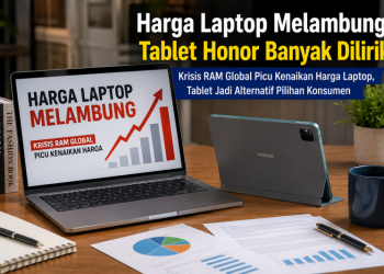 Harga Laptop Naik, Tablet Honor Makin Diburu Konsumen