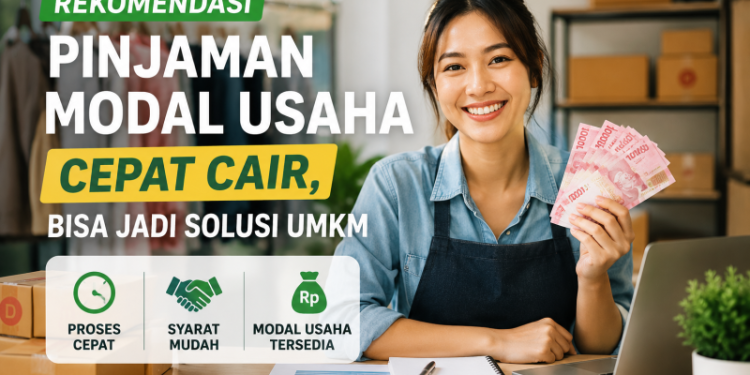 Rekomendasi Pinjaman Modal Usaha Cepat Cair, Bisa Jadi Solusi UMKM