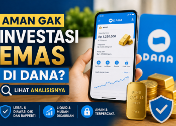 Aman Gak Investasi Emas di DANA? Lihat Analisisnya