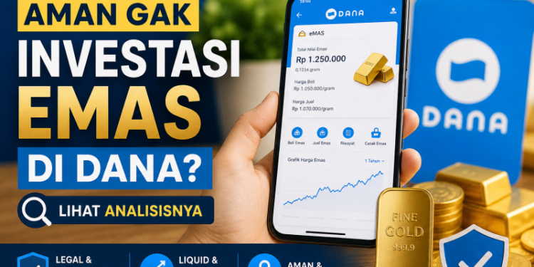 Aman Gak Investasi Emas di DANA? Lihat Analisisnya