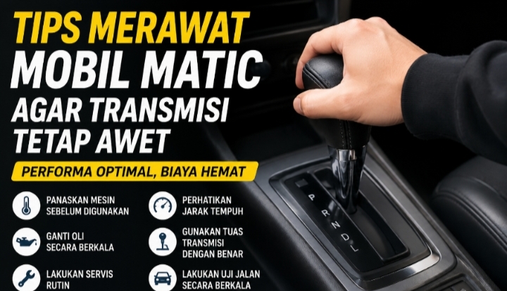 Tips Merawat Mobil Matic Agar Transmisi Tetap Awet