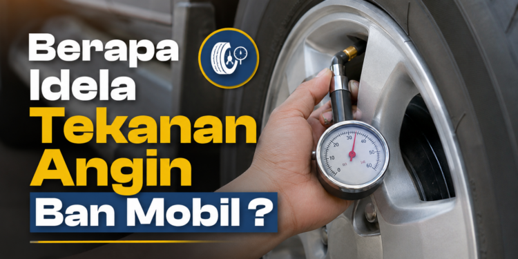 Berapa Tekanan Ban Mobil yang Ideal?