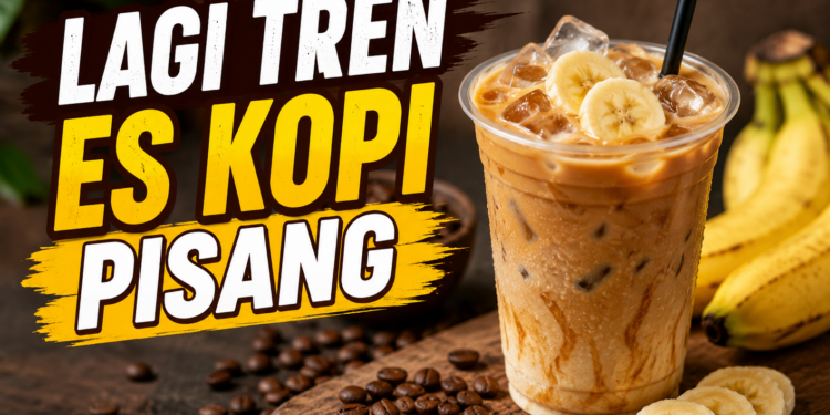 Lagi Tren Es Kopi Pisang