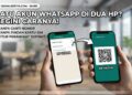 Mau Pakai Satu WhatsApps di Dua HP Tanpa Ganti Nomor