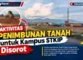 Aktivitas Penimbunan Tanah untuk Kampus STKIP Disorot 