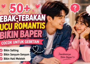 50+ Tebak-Tebakan Lucu Romantis Bikin Baper