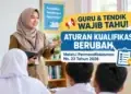 Aturan Kualifikasi Guru dan Tenaga Kependidikan Berubah