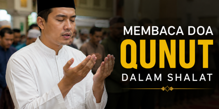 Doa Qunut Dibaca Iman dan Shalat Sendiri