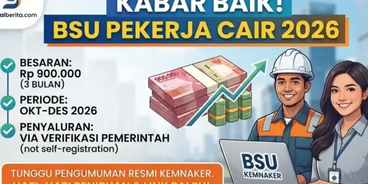 BSU 2026 Rp900.000 Segera Cair