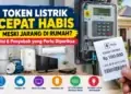 Token Listrik Cepat Habis Meski Jarang di Rumah